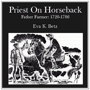 Priest on Horseback-Father Farmer: 1720-1786 - Eva K. BETZ - Free Audio Books Online Audiobooks in English