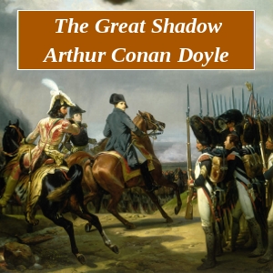 The Great Shadow - Sir Arthur Conan Doyle - Free Audio Books Online Audiobooks in English