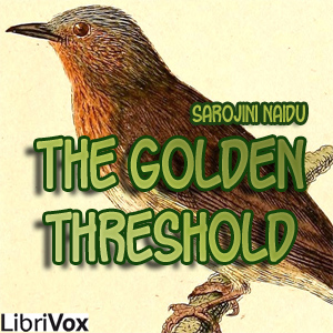 The Golden Threshold - Sarojini NAIDU - Free Audio Books Online Audiobooks in English