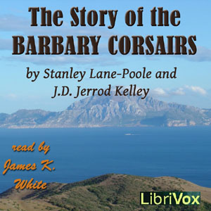 The Story of the Barbary Corsairs - Stanley LANE-POOLE - Free Audio Books Online Audiobooks in English