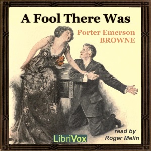 A Fool There Was - Porter Emerson BROWNE - Free Audio Books Online Audiobooks in English