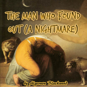The Man Who Found Out (A Nightmare) - Algernon Blackwood - Free Audio Books Online Audiobooks in English