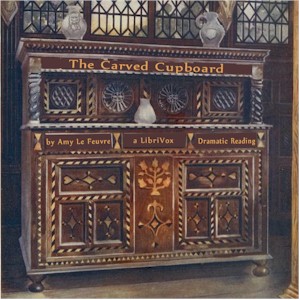 The Carved Cupboard (Dramatic Reading) - Amy LE FEUVRE - Free Audio Books Online Audiobooks in English