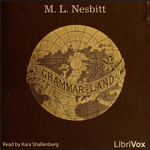 Grammar-Land - M. L. NESBITT - Free Audio Books Online Audiobooks in English