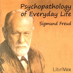 Psychopathology of Everyday Life - Sigmund Freud - Free Audio Books Online Audiobooks in English