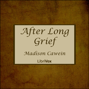 After Long Grief - Madison Cawein - Free Audio Books Online Audiobooks in English