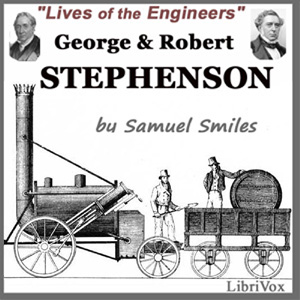 George and Robert Stephenson - Samuel Smiles - Free Audio Books Online Audiobooks in English