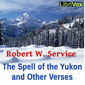 The Spell of the Yukon and Other Verses - Robert W. Service - Free Audio Books Online Audiobooks in English