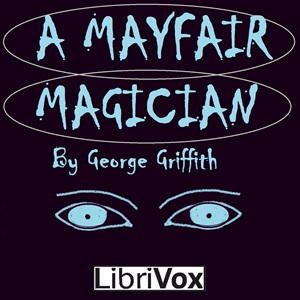 A Mayfair Magician; a Romance of Criminal Science - George GRIFFITH - Free Audio Books Online Audiobooks in English