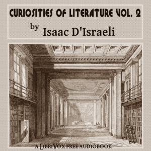 Curiosities of Literature, Vol. 2 - Isaac D'ISRAELI - Free Audio Books Online Audiobooks in English