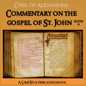 Commentary on the Gospel of John, Book 6 - Cyril of Alexandria - Free Audio Books Online Audiobooks in English
