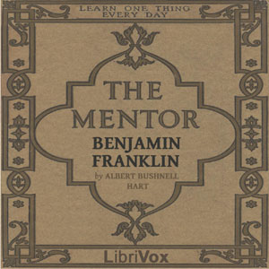 The Mentor: Benjamin Franklin - Albert Bushnell  HART - Free Audio Books Online Audiobooks in English