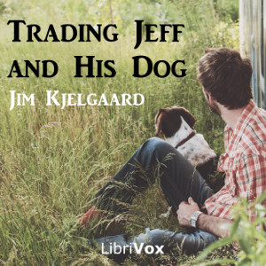 Trading Jeff and His Dog - Jim Kjelgaard - Free Audio Books Online Audiobooks in English