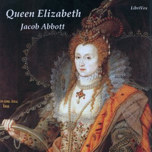 Queen Elizabeth - Jacob Abbott - Free Audio Books Online Audiobooks in English