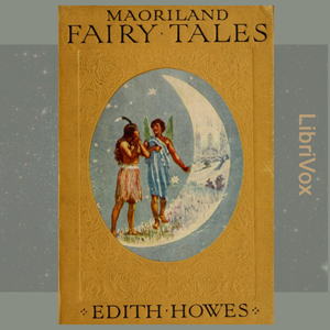 Maoriland Fairy Tales - Edith Howes - Free Audio Books Online Audiobooks in English
