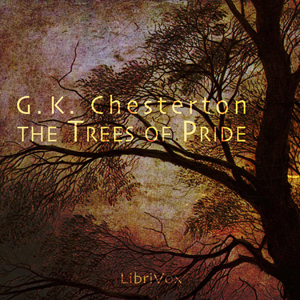 The Trees of Pride - G. K. Chesterton - Free Audio Books Online Audiobooks in English