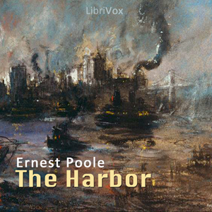 The Harbor - Ernest Poole - Free Audio Books Online Audiobooks in English