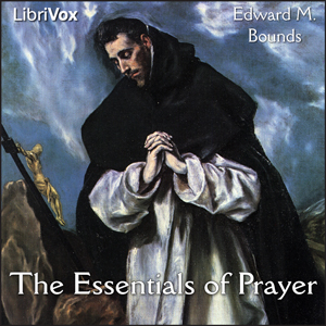 The Essentials of Prayer - Edward M. BOUNDS - Free Audio Books Online Audiobooks in English
