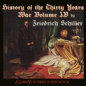 History of the Thirty Years War, Volume 4 - Friedrich Schiller - Free Audio Books Online Audiobooks in English