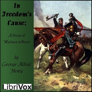 In Freedom's Cause - G. A. Henty - Free Audio Books Online Audiobooks in English