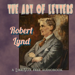 The Art of Letters - Robert Lynd - Free Audio Books Online Audiobooks in English