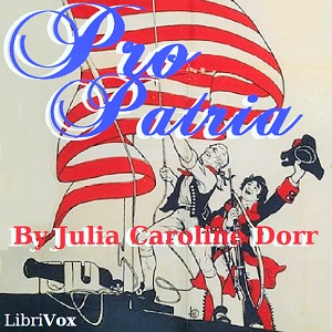 Pro Patria - Julia Caroline Dorr - Free Audio Books Online Audiobooks in English