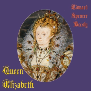 Queen Elizabeth - Edward Spencer BEESLY - Free Audio Books Online Audiobooks in English