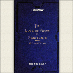The Love of Jesus to Penitents - Henry Edward Manning - Free Audio Books Online Audiobooks in English