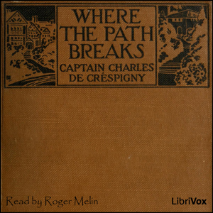 Where the Path Breaks - Captain Charles de CRÉSPIGNY - Free Audio Books Online Audiobooks in English