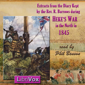 Extracts from a Diary Kept by the Rev. R. Burrows during Heke's War in the North, in 1845 - Robert BURROWS - Free Audio Books Online Audiobooks in English