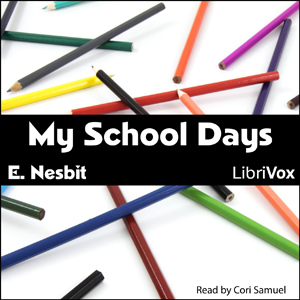 My School Days - E. Nesbit - Free Audio Books Online Audiobooks in English