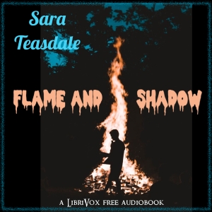Flame and Shadow, Version 2 - Sara Teasdale - Free Audio Books Online Audiobooks in English