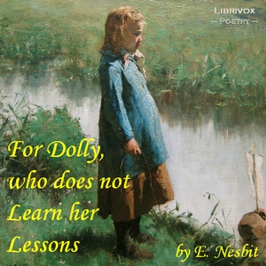 For Dolly, who does not Learn her Lessons - E. Nesbit - Free Audio Books Online Audiobooks in English