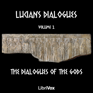 Lucian's Dialogues Volume 1: The Dialogues of the Gods - LUCIAN OF SAMOSATA - Free Audio Books Online Audiobooks in English