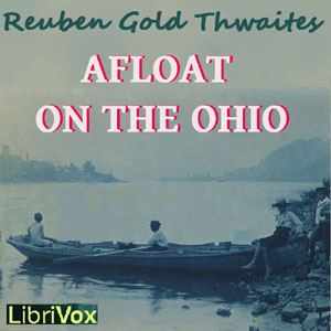 Afloat on the Ohio - Reuben Gold THWAITES - Free Audio Books Online Audiobooks in English