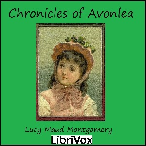 Chronicles of Avonlea (version 2 Dramatic Reading) - Lucy Maud Montgomery - Free Audio Books Online Audiobooks in English
