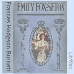 Emily Fox-Seton - Frances Hodgson Burnett - Free Audio Books Online Audiobooks in English