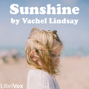 Sunshine - Vachel Lindsay - Free Audio Books Online Audiobooks in English