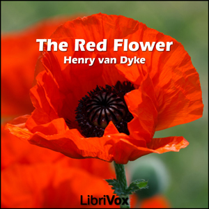 The Red Flower - Henry van Dyke - Free Audio Books Online Audiobooks in English