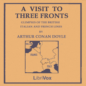 A Visit to Three Fronts: June 1916 - Sir Arthur Conan Doyle - Free Audio Books Online Audiobooks in English