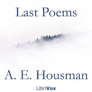 Last Poems - A. E. Housman - Free Audio Books Online Audiobooks in English