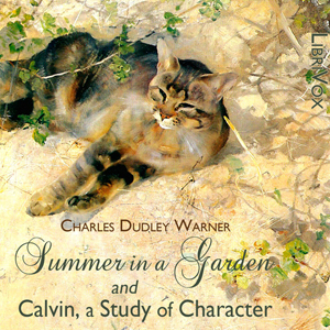Summer in a Garden and Calvin, A Study of Character - Charles Dudley WARNER - Free Audio Books Online Audiobooks in English