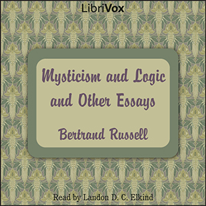 Mysticism and Logic and Other Essays - Bertrand Russell - Free Audio Books Online Audiobooks in English
