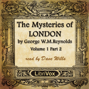 The Mysteries of London Vol. I part 2 - George W. M. REYNOLDS - Free Audio Books Online Audiobooks in English