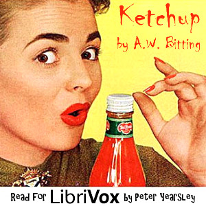 Ketchup - A. W. BITTING - Free Audio Books Online Audiobooks in English