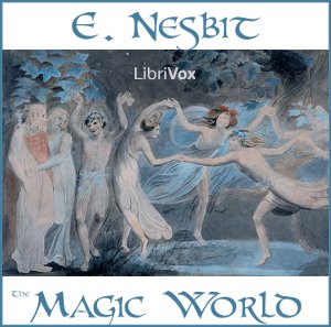The Magic World - E. Nesbit - Free Audio Books Online Audiobooks in English