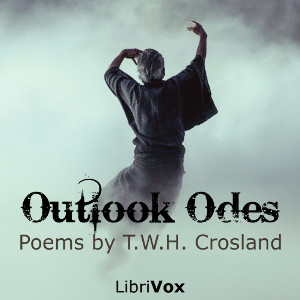 Outlook Odes - T. W. H. Crosland - Free Audio Books Online Audiobooks in English