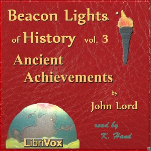 Beacon Lights of History, Vol 3: Ancient Achievements - John Lord - Free Audio Books Online Audiobooks in English