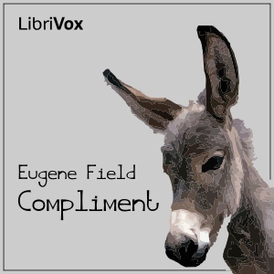 The Compliment - Eugene Field - Free Audio Books Online Audiobooks in English
