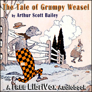 The Tale of Grumpy Weasel - Arthur Scott Bailey - Free Audio Books Online Audiobooks in English
